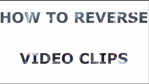 How to Reverse a Video Clip