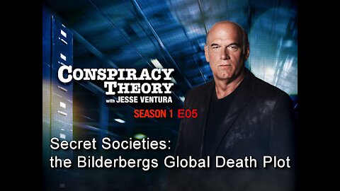 2009 DEC 30 Conspiracy Theory Jesse Ventura, Secret Societies the Bilderbergs Global Death Plot