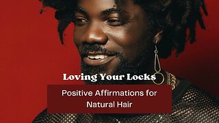 Loving Your Locks | Positive Affirmations for Natural Hair #loving #positiveaffirmations