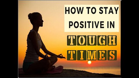 How To Keep Your Mindset Positive During Tough Times