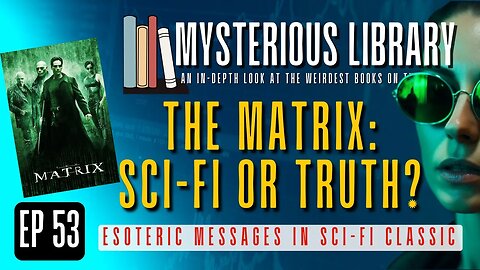 The Matrix: Sci-Fi or Truth | Mysterious Library #53