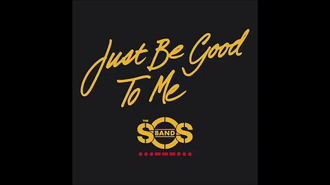 The S.O.S. Band - Just be Good To Me