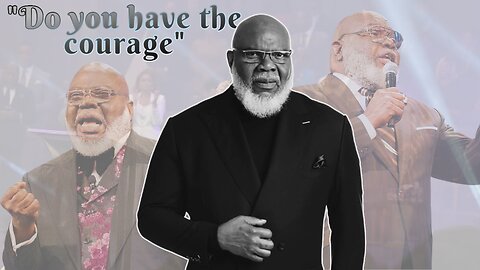 Rise Beyond Fear: TD Jakes' Powerful Message on Courage