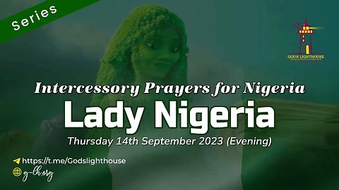 Thur. Sept. 14 2023~Intercessory Prayers for Nigeria Series ~Lady Nigeria || Ita Udoh || GLH