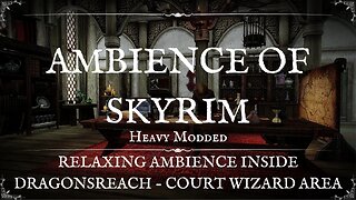 Skyrim Ambience ASMR Sounds for Relaxing - Dragonsreach - Skyrim Modded - Relaxation and Meditation