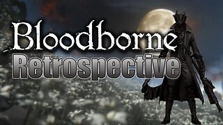 Is Bloodborne STILL a MASTERPIECE After Over 8 Years? (Retrospective | Platinum Trophy)