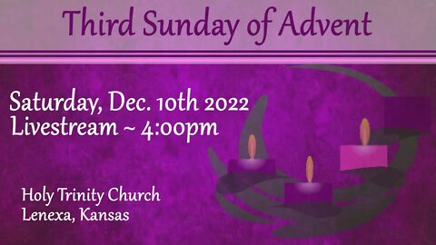Third Sunday of Advent :: Saturday, Dec 10th 2022 4:00pm