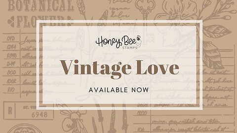 Honey Bee Stamps | Vintage Love Release Haul
