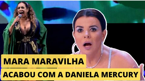 🚨URGENTE🚨Mara Maravilha detona com a Daniela Mercury