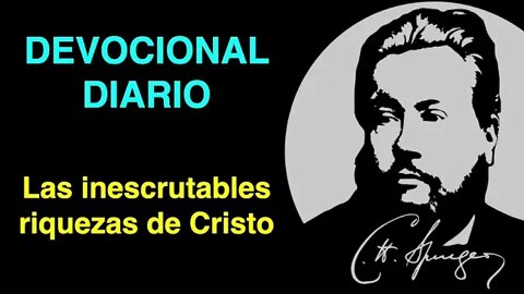 Las inescrutables riquezas de Cristo (Efesios 3,8) Charles Spurgeon Devocional de hoy