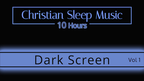 Christian Sleep music | 10 Hours Dark Screen - Vol 1 | Sleep Ambience