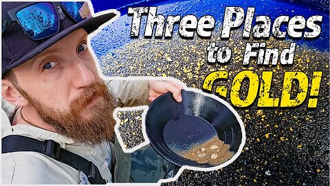 Three Places to Find Gold!