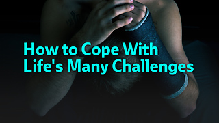 How to Cope With Life's Many Challenges