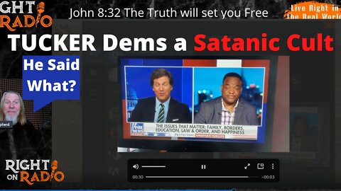 Tucker Carlson Dems a Satanic Cult