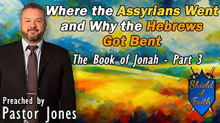 Where the Assyrians Went and Why the Hebrews Got Bent (Pastor Jones) Wednesday-PM