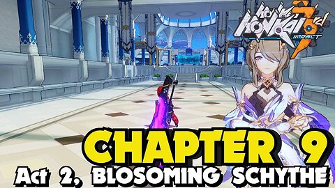 Honkai Impact 3rd CHAPTER 9 ACT 3 BLOSOMING SCHYTH