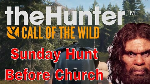 Sunday Morning Hunt before Church - the Hunter Call of the Wild