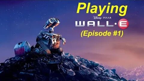 Playing the Steam PC Version of Disney's & Pixar's Wall E, Episode #1