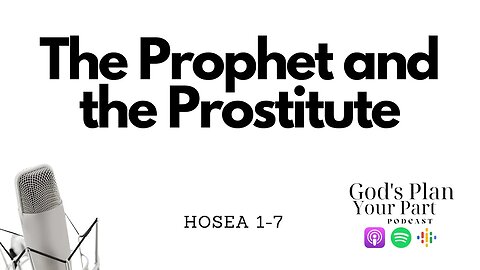 Hosea 1-7 | The Prophet and the Unfaithful Wife