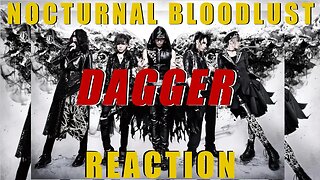The new stuff is HEAVY! Nocturnal Bloodlust - Dagger, Reaction!
