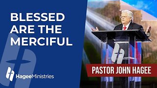 Pastor John Hagee - "Blessed Are The Merciful"