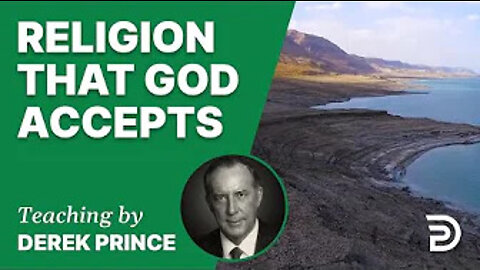 📗 Religion That God Accepts 21/1 - A Word from the Word - Derek Prince