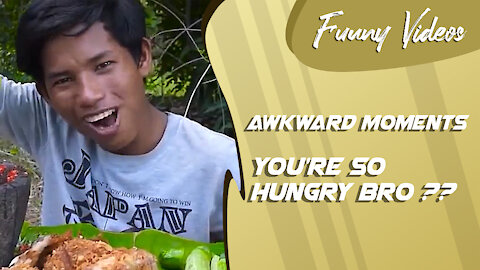 You're So Hungry Bro..? - Awkward Moment