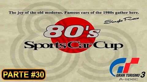 [PS2] - Gran Turismo 3 - GT Mode - [Parte 30 - Amateur League - 80's Sports Car Cup] - 100%