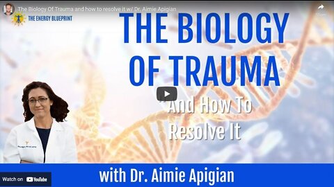 The Biology Of Trauma (and How To Resolve it) with Dr. Aimie Apigian