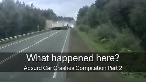 What happened here? Absurd Car Crashes Compilation Part 2