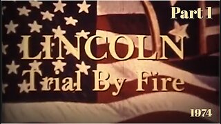 Lincoln: Trial by Fire - Part 1