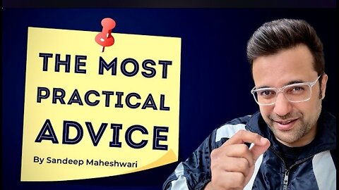 The Most Practical Advice | By Sandeep maheshwari