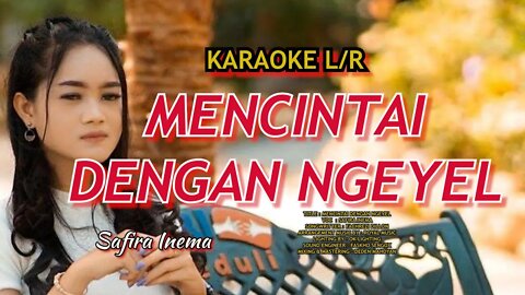 MENCINTAI DENGAN NGEYEL // KARAOKE // SAFIRA INEMA