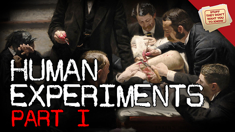 Stuff They Don't Want You to Know: Human Experimentation: Part I