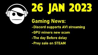 Gaming News | AV1 on Discord | Miners GPU scam | The Day Before delay | Prey | 26 JAN 2023