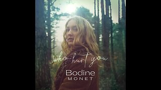 Bodine Monet - "Who Hurt You" - Official Music Video