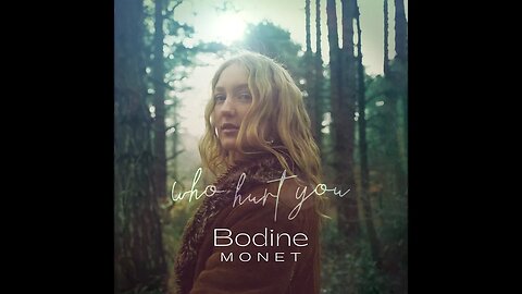 Bodine Monet - "Who Hurt You" - Official Music Video