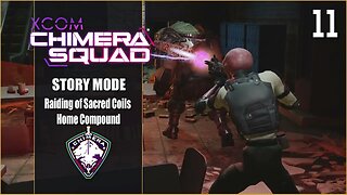 Raiding of Sacred Coils Home Compound - Lets Play XCOM: Chimera Squad - Part 11