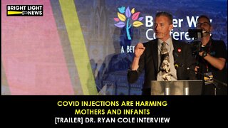 [TRAILER] Covid Injections Harming Mothers and Infants -Dr. Ryan Cole, MD