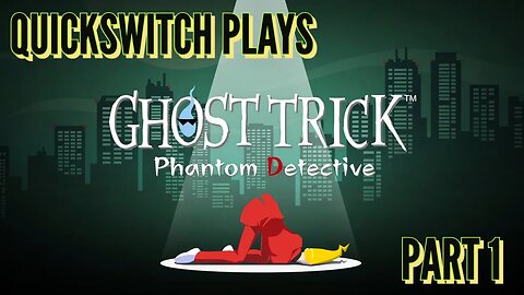 QuickSwitch Plays: Ghost Trick (Demo) - Part 1