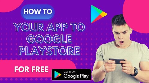 HOW TO UPLOAD YOUR APP TO GOOGLE PLAY STORE FOR FREE