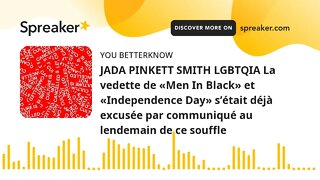 JADA PINKETT SMITH LGBTQIA La vedette de «Men In Black» et «Independence Day» s’était déjà excusée p