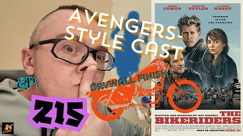 Ep. 215 The Bikeriders *An AVENGERS-STYLE cast with a DRYWALL finish!*