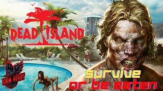 Survive or BE EATEN - Dead Island