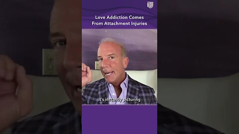 Love Addiction Comes From Attachment Injuries