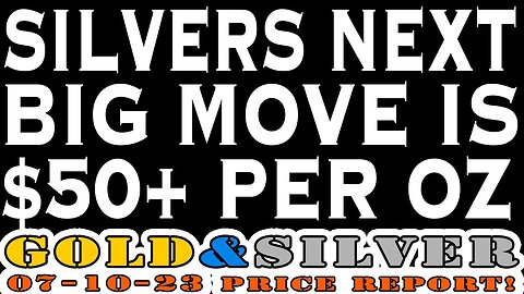 Silvers Next Big Move Is $50+ Per OZ! 07/10/23 Gold & Silver Price Report