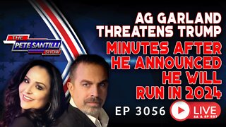 AG GARLAND THREATEN TRUMPS WITHIN MINUTES AFTER HE ANNOUNCES 2024 INTENTIONS | EP 3055-8AM