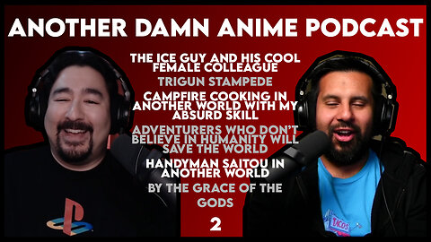 Crafty With His Hands (Another Damn Anime Podcast: 002)