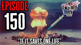 Episode 150 "If It Saves One Life"