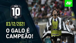 Atlético-MG É CAMPEÃO BRASILEIRO após 50 ANOS de SECA! | CAMISA 10 – 03/12/21